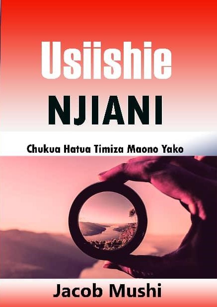 KITABU: Usiishie Njiani, Timiza Ndoto Yako.